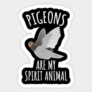 Pigeons are my spirit animal Sticker